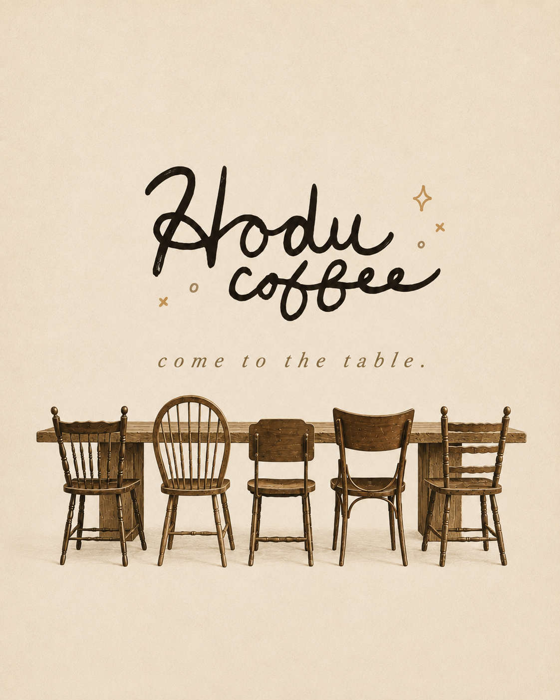 Hodu Coffee — come to the table. Hand-lettered brand mark above a row of wooden chairs and a long table.